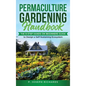 Permaculture Gardening Handbook: The 9-Step Hands-On Beginners Guide to Design a Self-Sustaining Ecosystem - Hardcover