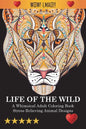 Life Of The Wild: A Whimsical Adult Coloring Book: Stress Relieving Animal Designs - Paperback