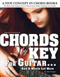 CHORDS by KEY FOR GUITAR . . . AND A WHOLE LOT MORE: The Book That Teaches You To Play-by-Ear, While Teaching You Chords. - Paperback