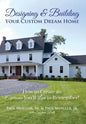 Designing & Building Your Custom Dream Home: How to Create an Experience You'll Love to Remember - Hardcover