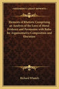 Elements of Rhetoric Comprising an Analysis of the Laws of Moral Evidence and Persuasion with Rules for Argumentative Composition and Elocution - Paperback