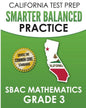 CALIFORNIA TEST PREP Smarter Balanced Practice SBAC Mathematics Grade 3: Covers the Common Core State Standards - Paperback