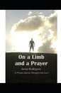 On a Limb and a Prayer: A Private Journey Through Limb Loss - Paperback