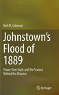 Johnstown's Flood of 1889: Power Over Truth and the Science Behind the Disaster - Hardcover