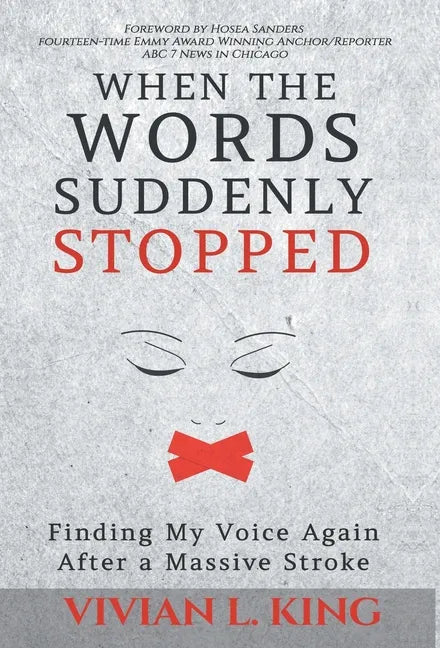 When the Words Suddenly Stopped: Finding My Voice Again After a Massive Stroke - Hardcover