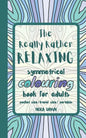 The Really Rather Relaxing Symmetrical Colouring Book for Adults. Pocket Size/ Travel Size/ Portable: 50 Single-Sided Hand Drawn Designs to Colour (Sy - Paperback