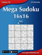 Mega Sudoku 16x16 - Easy - Volume 30 - 276 Puzzles - Paperback