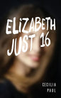 Elizabeth, Just Sixteen - Paperback