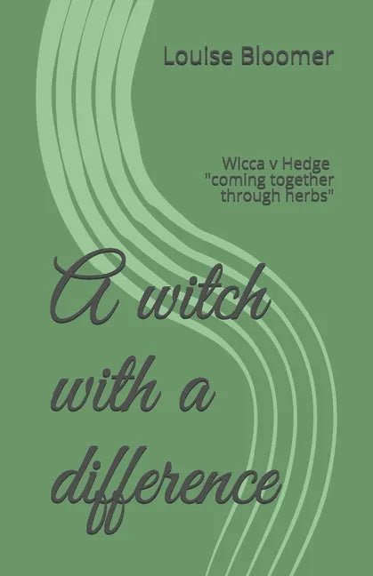 A witch with a difference: Wicca v Hedge coming together through herbs - Paperback