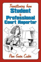 Transitioning from Student to Professional Court Reporter - Paperback