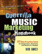 Guerrilla Music Marketing Handbook: 201 Self-Promotion Ideas for Songwriters, Musicians & Bands on a Budget (Revised & Updated) - Paperback
