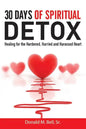 30 Days of Spiritual Detox: Healing for the Hardened, Hurried and Harassed Heart - Paperback