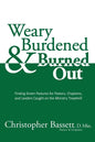 Weary, Burdened & Burned Out: Finding Green Pastures for Pastors, Chaplains, and Leaders Caught on the Ministry Treadmill - Paperback