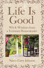 Life Is Good: Wit & Wisdom of a Vermont Homesteader - Paperback