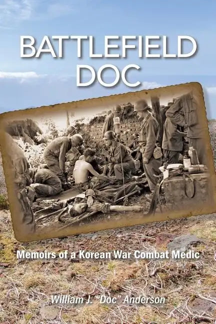 Battlefield Doc: Memoirs of a Korean War Combat Medic - Paperback