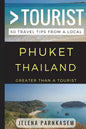 Greater Than a Tourist - Phuket Thailand: 50 Travel Tips from a Local - Paperback
