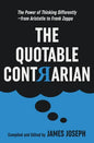 The Quotable Contrarian: The Power of Thinking Differently, Asking Questions, and Being Unconventional - Paperback