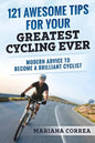 121 AWESOME TIPS For YOUR GREATEST CYCLING EVER: MODERN ADVICE To BECOME A BRILLIANT CYCLIST - Paperback