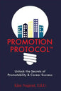 Promotion Protocol: Unlock the Secrets of Promotability & Career Success - Paperback