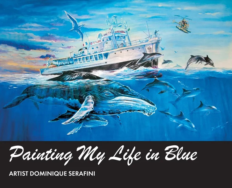 Painting My Life in Blue: Artist Dominique Serafini - Hardcover