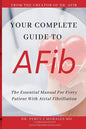 Your Complete Guide To AFib: The Essential Manual For Every Patient With Atrial Fibrillation - Paperback