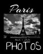 Paris Black & White Photos: Discover Paris like you've never seen it before! The Eiffel Tower under a breathtaking sky, the triumphal arch at the - Paperback