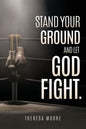 Stand Your Ground and let God Fight. - Paperback