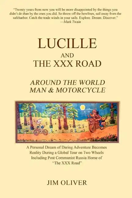 Lucille and The XXX Road: Around The World Man & Motorcycle - Paperback