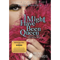 I Might Have Been Queen: (And Other Things I Didn't Mention Before) - Hardcover