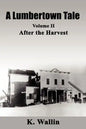 A Lumbertown Tale: Volume II After the Harvest - Paperback
