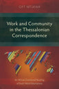 Work and Community in the Thessalonian Correspondence: An African Communal Reading of Paul's Work Exhortations - Paperback