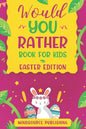 Would You Rather Book For Kids - Easter Edition: The book Of Ridiculous Scenarios, Thought Provoking Challenges and Exciting Situations The Whole Fami - Paperback