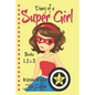 Diary of a SUPER GIRL - Books 1-3: Books for Girls 9-12 - Paperback