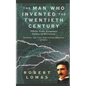 The Man Who Invented the Twentieth Century: Nikola Tesla, Forgotten Genius of Electricity - Paperback