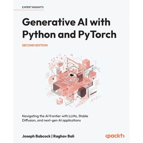Generative AI with Python and PyTorch - Second Edition: Navigating the AI frontier with LLMs, Stable Diffusion, and next-gen AI applications - Paperback