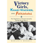 Victory Girls, Khaki-Wackies, and Patriotutes: The Regulation of Female Sexuality During World War II - Paperback