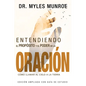 Entendiendo El Propósito Y El Poder de la Oración: Cómo Llamar Al Cielo a la Tierra (Spanish Language Edition, Understanding Purpose & Power of Prayer - Paperback