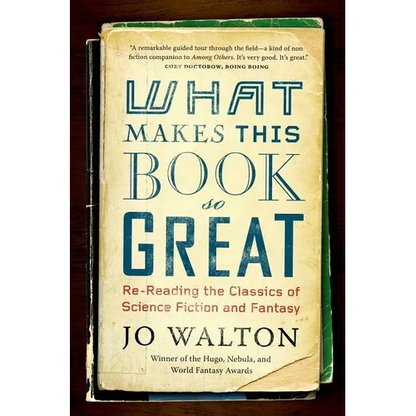 What Makes This Book So Great: Re-Reading the Classics of Science Fiction and Fantasy - Paperback
