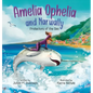 Amelia Ophelia and Narwally The Protectors of the Sea - Hardcover