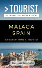 Greater Than a Tourist- Málaga, Spain: 50 Travel Tips from a Local - Paperback