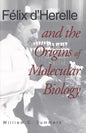 Felix d'Herelle and the Origins of Molecular Biology - Hardcover