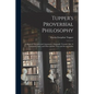Tupper's Proverbial Philosophy: a Book of Thoughts and Arguments, Originally Treated; Also, A Thousand Lines, and Other Poems...First and Second Serie - Paperback