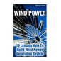 Wind Power: 15 Lessons How To Build Wind Power Generating System - Paperback