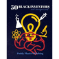 50 Black Inventors...Not Recognized: Unsung Heroes Creative Inventions World Changers. - Paperback