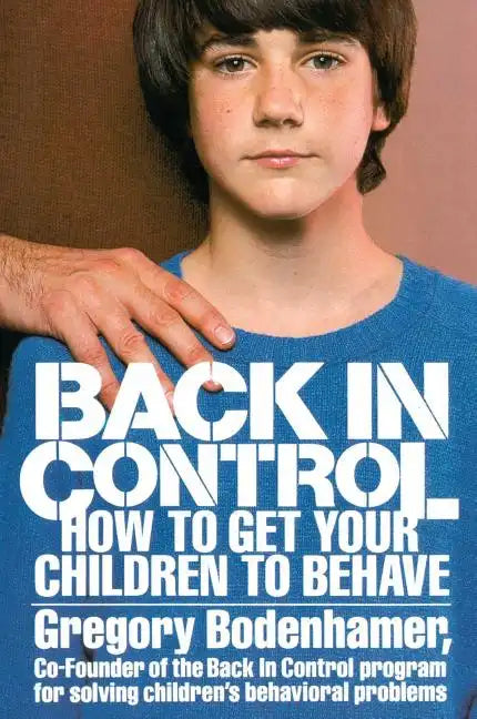 Back in Control: How to Get Your Children to Behave - Paperback