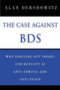 The Case Against BDS: Why Singling Out Israel for Boycott Is Anti-Semitic and Anti-Peace - Paperback
