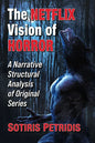 The Netflix Vision of Horror: A Narrative Structural Analysis of Original Series - Paperback