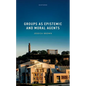 Groups as Epistemic and Moral Agents - Hardcover