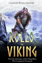Rollo the Viking: The Life and Legacy of the Viking Ruler Who Conquered Normandy - Paperback