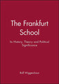 The Frankfurt School: Its History, Theory and Political Significance - Paperback